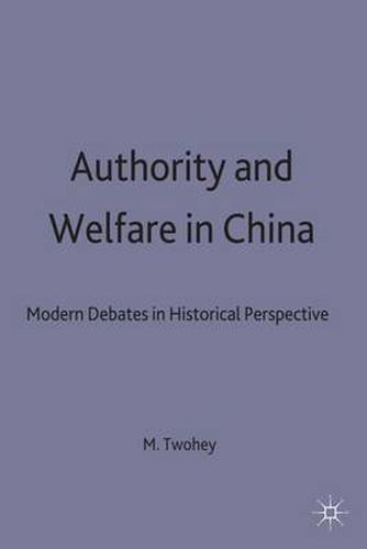 Cover image for Authority and Welfare in China: Modern Debates in Historical Perspective