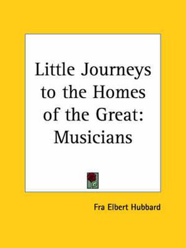 Cover image for Little Journeys to the Homes of the Great (v.14) Musicians