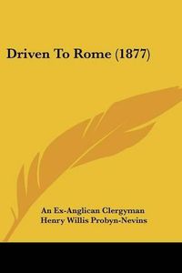 Cover image for Driven to Rome (1877)