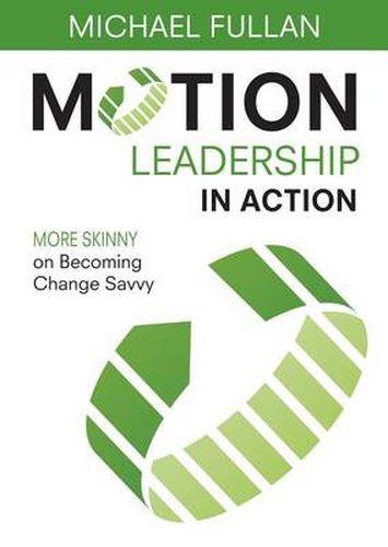 Motion Leadership in Action: More Skinny on Becoming Change Savvy