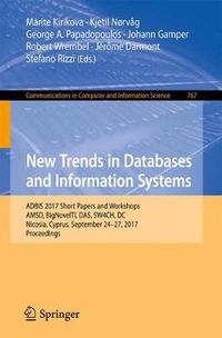 Cover image for New Trends in Databases and Information Systems: ADBIS 2017 Short Papers and Workshops, AMSD, BigNovelTI, DAS, SW4CH, DC, Nicosia, Cyprus, September 24-27, 2017, Proceedings