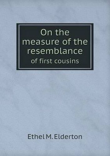 Cover image for On the measure of the resemblance of first cousins