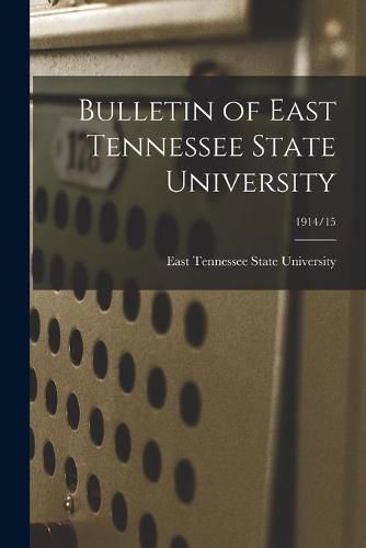 Cover image for Bulletin of East Tennessee State University; 1914/15