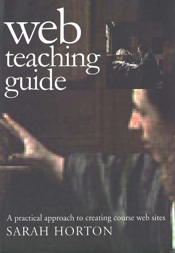 Cover image for Web Teaching Guide: A Practical Approach to Creating Course Web Sites