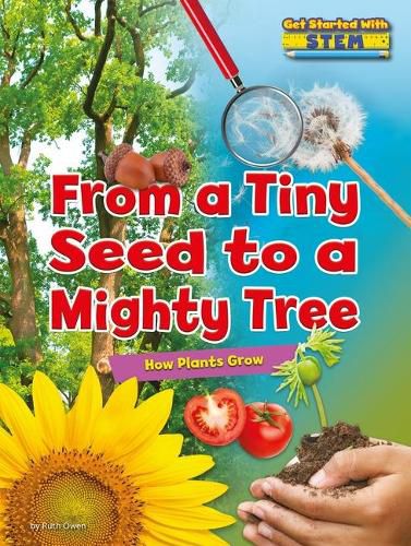 Cover image for From a Tiny Seed to a Mighty Tree: How Plants Grow