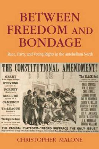 Cover image for Between Freedom and Bondage: Race, Party, and Voting Rights in the Antebellum North