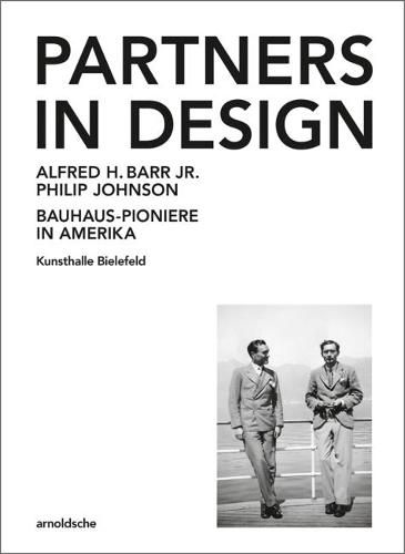 Cover image for Partners In Design: Alfred H. Barr Jr. und Philip Johnson. Bauhaus-Pioniere in Amerika