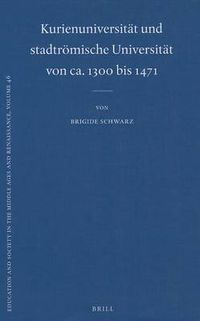 Cover image for Kurienuniversitat und stadtroemische Universitat von ca. 1300 bis 1471