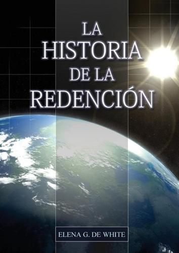 Cover image for La Historia de la Redencion: Un vistazo general desde Genesis hasta Apocalipsis