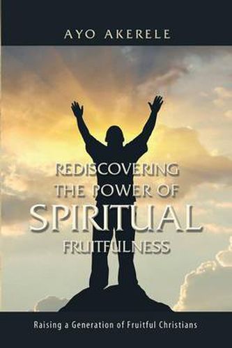 Cover image for Rediscovering the Power of Spiritual Fruitfulness: Raising a Generation of Fruitful Christians