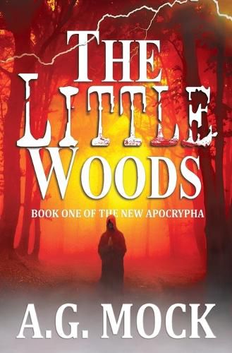 Cover image for The Little Woods: Book One of the New Apocrypha