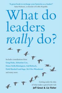 Cover image for What Do Leaders Really Do?: Getting Under the Skin of What Makes a Great Leader Tick