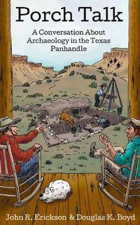 Cover image for Porch Talk: A Conversation About Archaeology in the Texas Panhandle