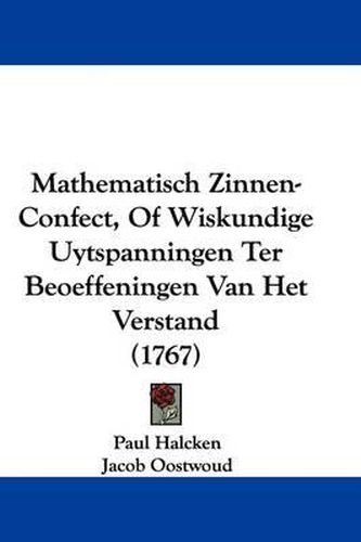 Cover image for Mathematisch Zinnen-Confect, Of Wiskundige Uytspanningen Ter Beoeffeningen Van Het Verstand (1767)