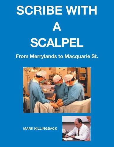 Cover image for Scribe with a Scalpel: From Merrylands to MacQuarie St.