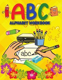 Cover image for ABC Alphabet Book: Learning to Write Alphabet/ Handwriting Book for Pre-schoolers, Kindergartens