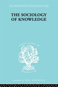 Cover image for The Sociology of Knowledge: An Essay in Aid of a Deeper Understanding of the History of Ideas