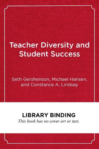 Teacher Diversity and Student Success: Why Racial Representation Matters in the Classroom