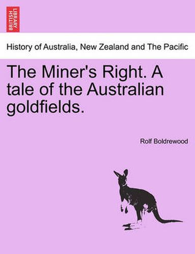 Cover image for The Miner's Right. a Tale of the Australian Goldfields.