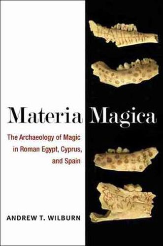 Cover image for Materia Magica: The Archaeology of Magic in Roman Egypt, Cyprus, and Spain