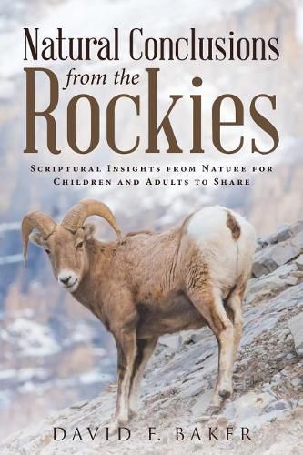 Cover image for Natural Conclusions from the Rockies: Scriptural Insights from Nature for Children and Adults to Share