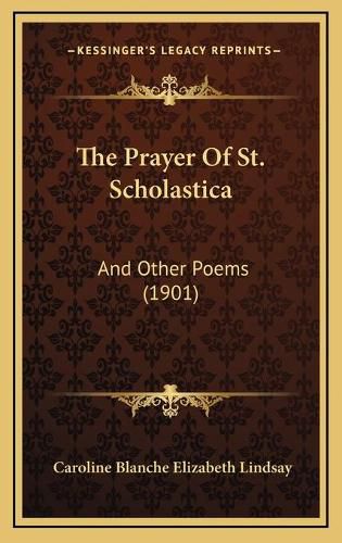 Cover image for The Prayer of St. Scholastica: And Other Poems (1901)