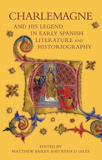 Cover image for Charlemagne and his Legend in Early Spanish Literature and Historiography