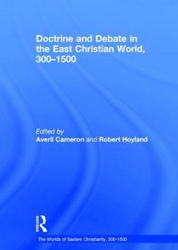 Cover image for Doctrine and Debate in the East Christian World, 300-1500