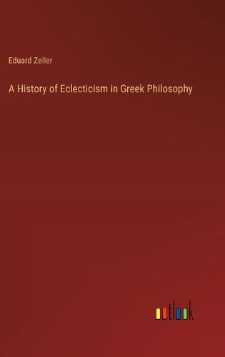 A History of Eclecticism in Greek Philosophy