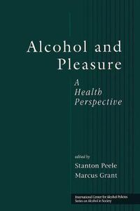 Cover image for Alcohol and Pleasure: A Health Perspective