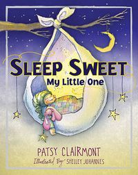 Cover image for Sleep Sweet, My Little One