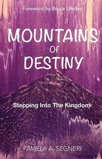 Cover image for Mountains Of Destiny - Stepping Into The Kingdom