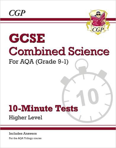 Cover image for Grade 9-1 GCSE Combined Science: AQA 10-Minute Tests (with answers) - Higher