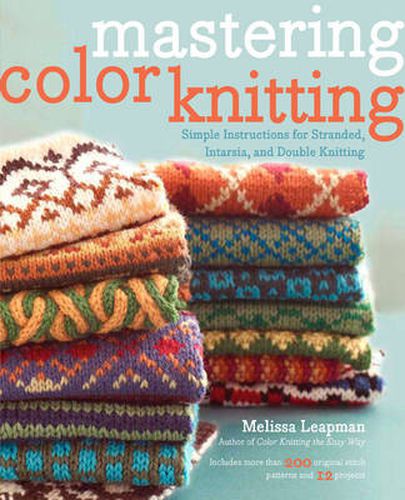 Cover image for Mastering Color Knitting: Simple Instructions for Stranded, Intarsia, and Double Knitting