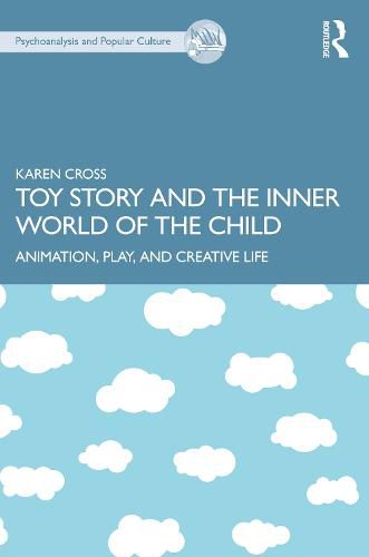 Cover image for Toy Story and the Inner World of the Child: Animation, Play, and Creative Life