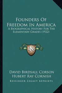 Cover image for Founders of Freedom in America: A Biographical History for the Elementary Grades (1922)