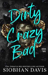 Cover image for Dirty Crazy Bad (Book 2)