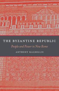 Cover image for The Byzantine Republic: People and Power in New Rome