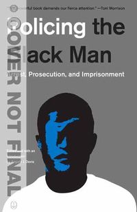 Cover image for Policing the Black Man: Arrest, Prosecution, and Imprisonment