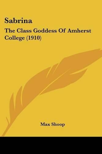 Cover image for Sabrina: The Class Goddess of Amherst College (1910)