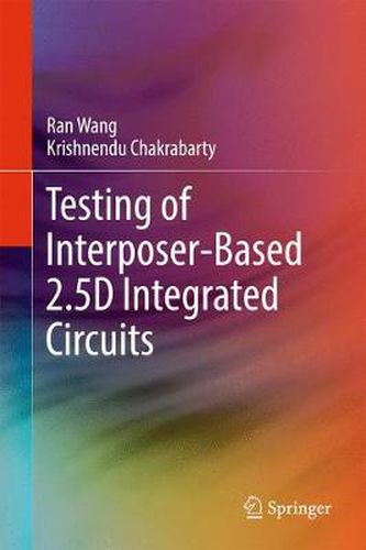 Cover image for Testing of Interposer-Based 2.5D Integrated Circuits