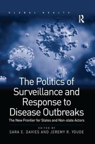 Cover image for The Politics of Surveillance and Response to Disease Outbreaks: The New Frontier for States and Non-state Actors