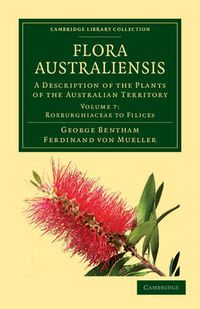 Cover image for Flora Australiensis: A Description of the Plants of the Australian Territory