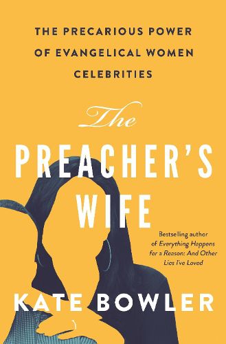 Cover image for The Preacher's Wife: The Precarious Power of Evangelical Women Celebrities