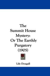 Cover image for The Summit House Mystery: Or the Earthly Purgatory (1905)