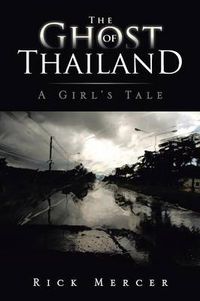 Cover image for The Ghost of Thailand: A Girl's Tale