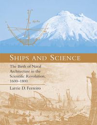 Cover image for Ships and Science: The Birth of Naval Architecture in the Scientific Revolution, 1600-1800