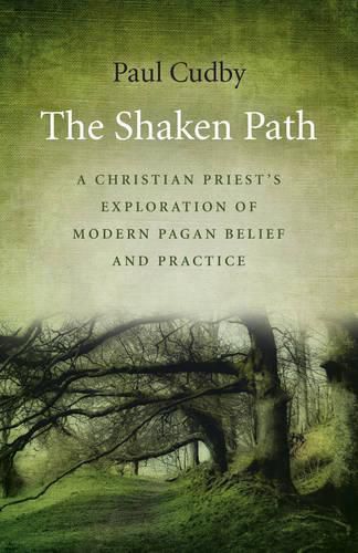 Cover image for Shaken Path, The - A Christian Priest"s Exploration of Modern Pagan Belief and Practice