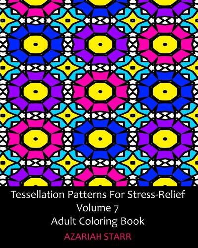 Cover image for Tessellation Patterns For Stress-Relief Volume 7: Adult Coloring Book