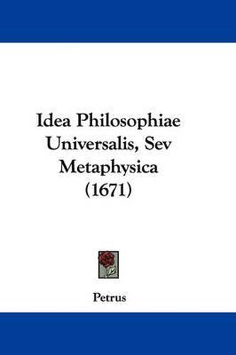 Cover image for Idea Philosophiae Universalis, Sev Metaphysica (1671)